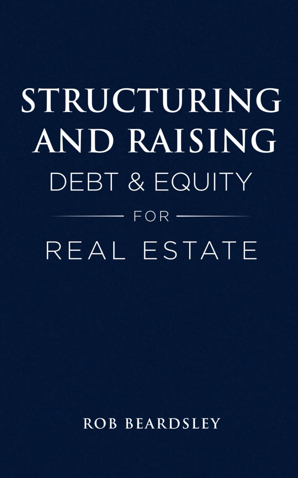 - Structuring and Raising Debt & Equity for Real Estate