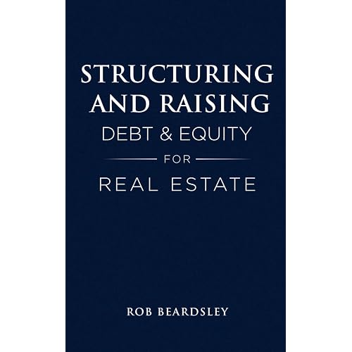 Structuring and Raising Debt & Equity for Real Estate