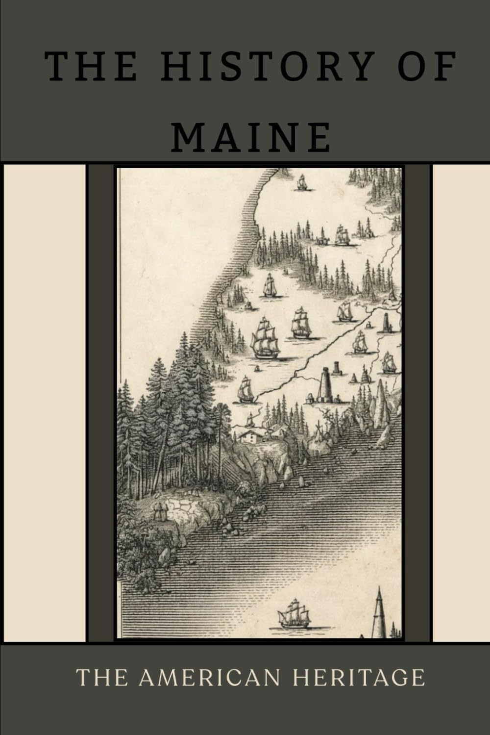 The History Of Maine: The American Heritage (THE AMERICAN HERITAGE SERIES)