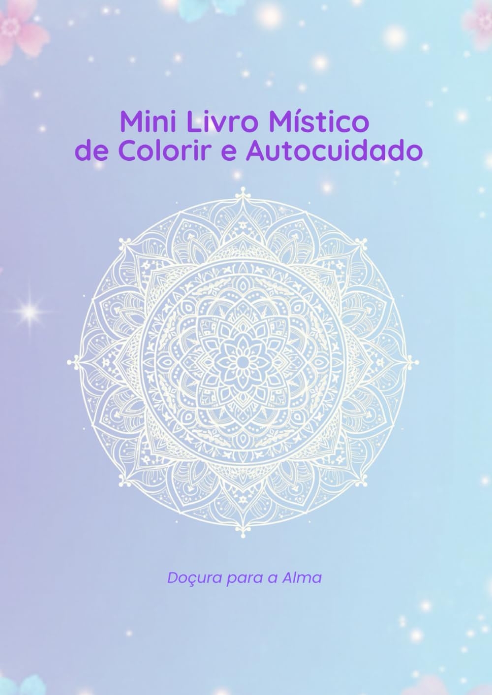 Mini Livro Místico de Colorir e Autocuidado: Doçura para a Alma