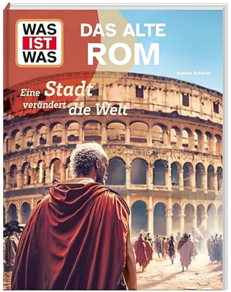 WAS IST WAS Das alte Rom. Eine Stadt verändert die Welt