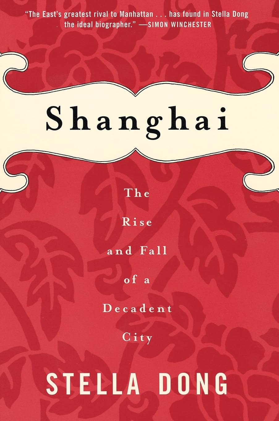 Shanghai : The Rise and Fall of a Decadent City 1842-1949