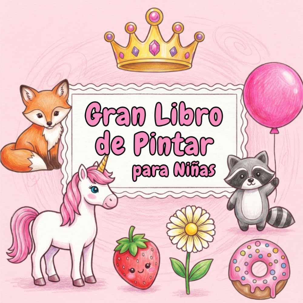 Gran Libro de Pintar para Niñas: Páginas de Colorear Fáciles y Divertidas para Niños, Preescolar y Jardín de Infantes