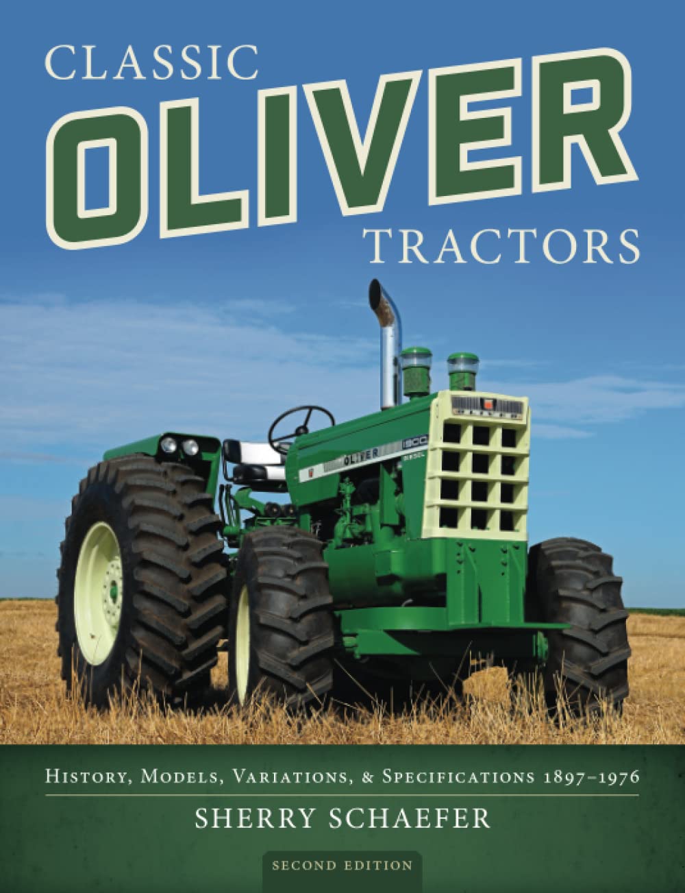 Classic Oliver Tractors: History, Models, Variations, & Specifications 1897–1976: History, Models, Variations, and Specifications 1897–1976