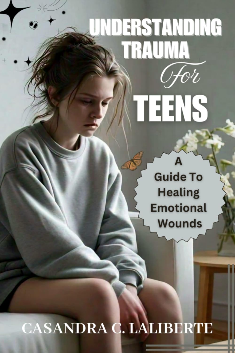 Understanding Trauma For Teens: A Guide To Healing Emotional Wounds