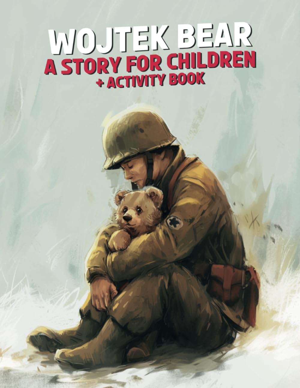 Wojtek Bear A Story for Children: A True World War II Story of Wojtek Bear with Illustrations for Kids and Activity Pages with Mazes and Sudoku