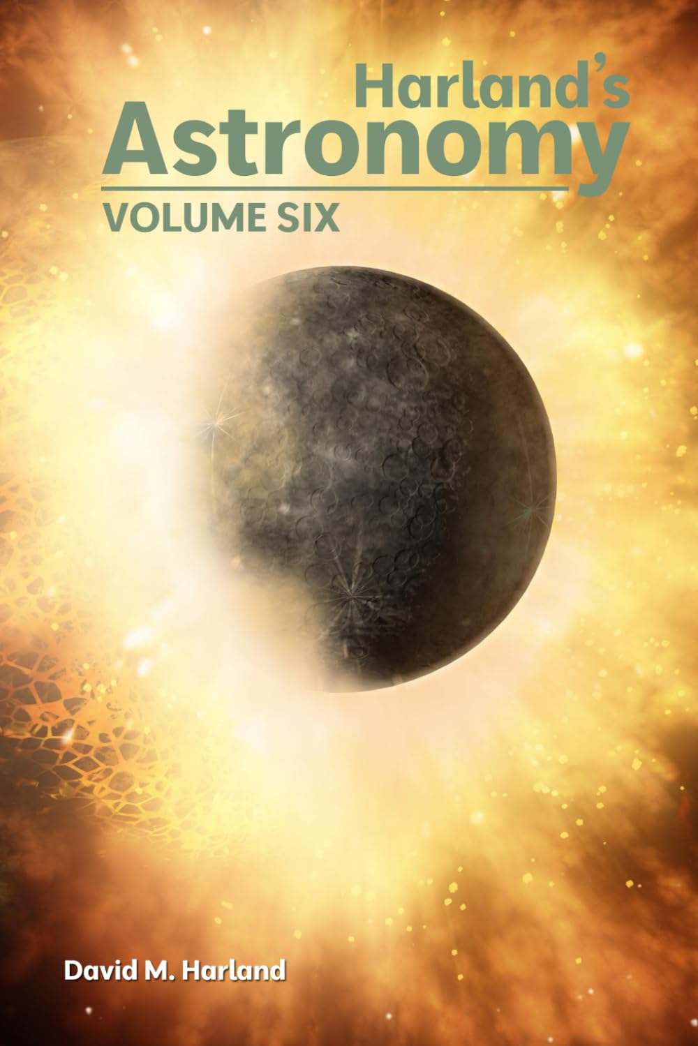Harland's Astronomy: VOLUME SIX (Harland's Space Histories)