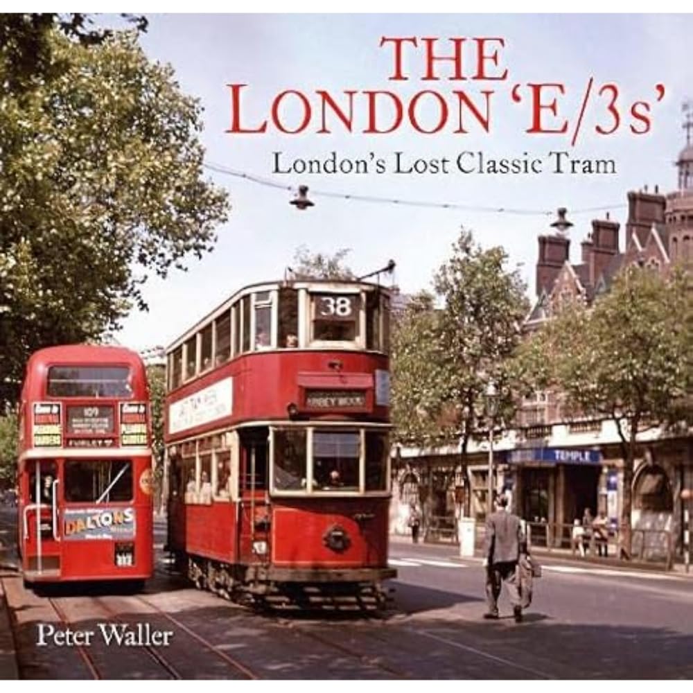The London 'E/3s': London's Lost Classic Tram by Peter Waller PAPERBACK