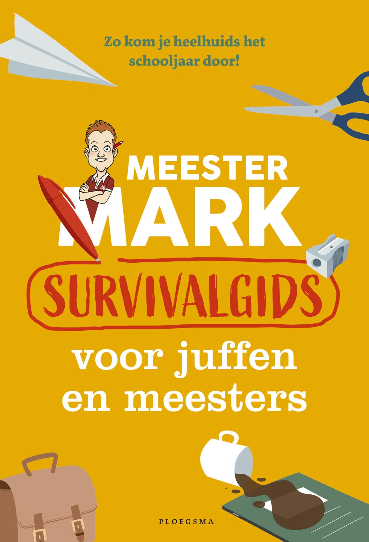 Survivalgids voor juffen en meesters: zo kom je heelhuids het schooljaar door! (Meester Mark)