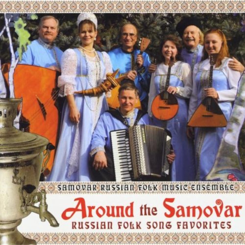 Play Around the Samovar Russian Folk Song Favorites by Samovar Russian
