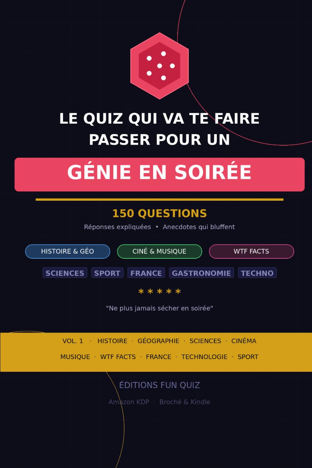 Le Quiz qui va te faire passer pour un génie en soirée: 150 questions de culture générale avec réponses expliquées et anecdotes — Histoire, Sciences, Cinéma, WTF Facts et plus