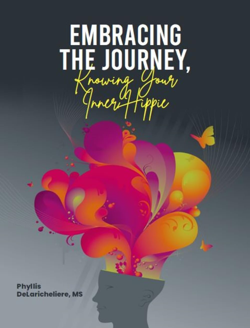 Embracing The Journey, Knowing Your Inner Hippie      Kindle Edition