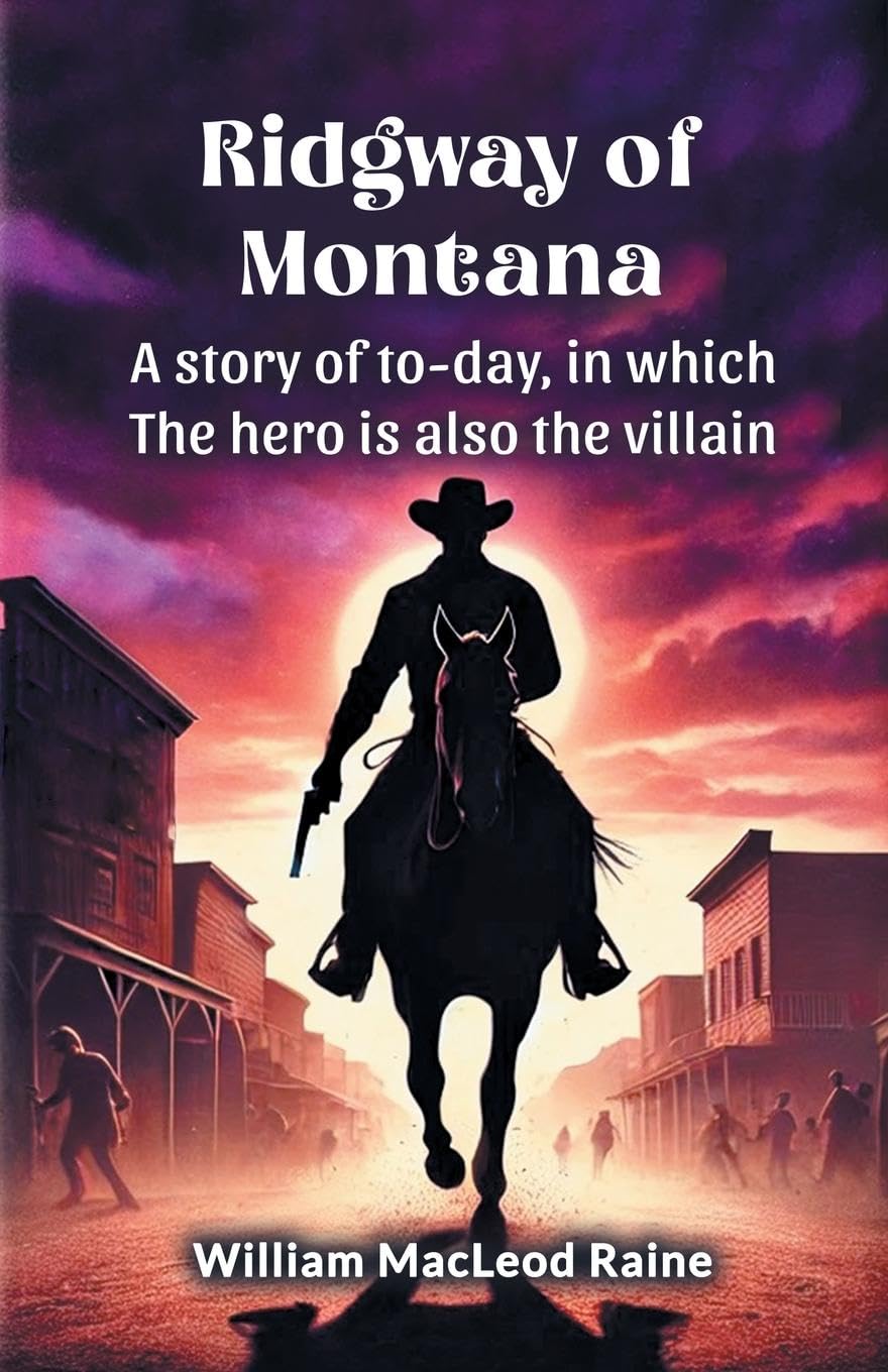 Ridgway of MontanaA story of to-day, in which the hero is also the villain (Edition2024)