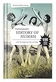 A Photographic History of Nudism: With 150 images from then until today - Richard Battenberg 