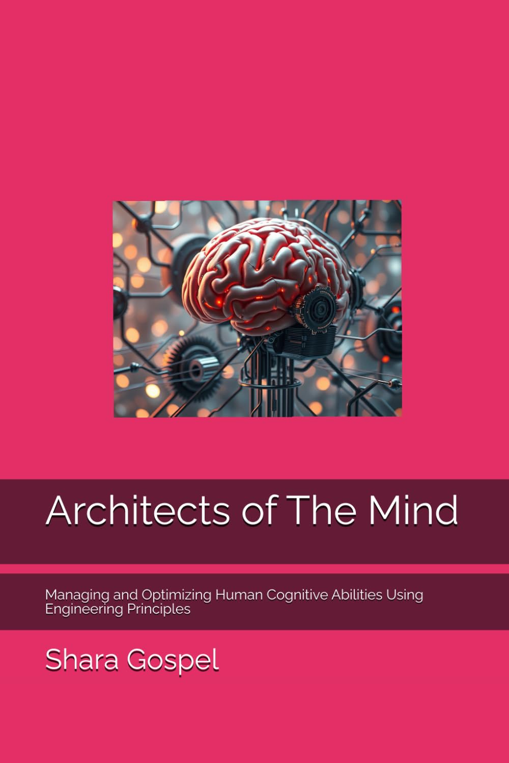 Architects of The Mind: Managing and Optimizing Human Cognitive Abilities Using Engineering Principles