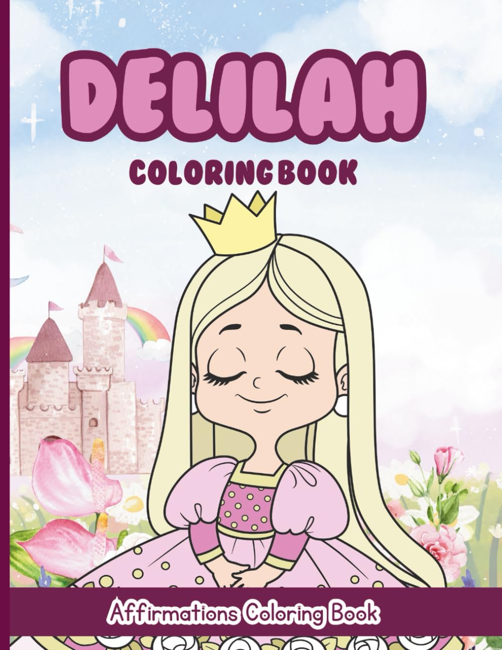 Delilah Coloring Book: Affirmations Coloring Book, A Creative Journey of Positive Empowerments