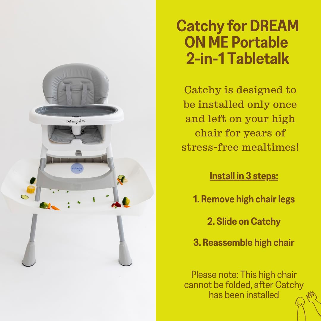 CATCHY - Food Catcher - Compatible with Dream On Me Portable 2-in-1 Tabletalk High Chair + 11 Other High Chairs - Highchair Sold Separately