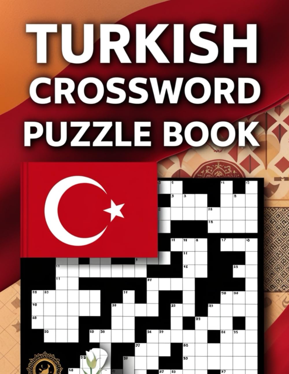 Turkish Crossword Puzzle Book: Expand Your Turkish Vocabulary, Boost Brainpower, and Enjoy Hours of Word-Solving Fun
