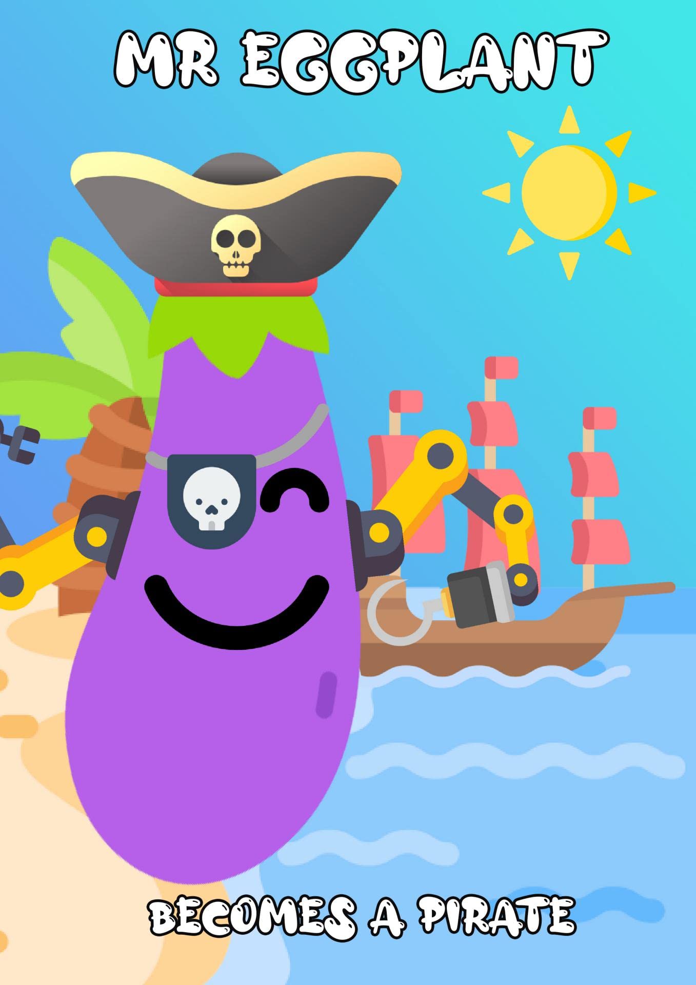 MR EGGPLANT: Becomes a pirate - adventure book for children