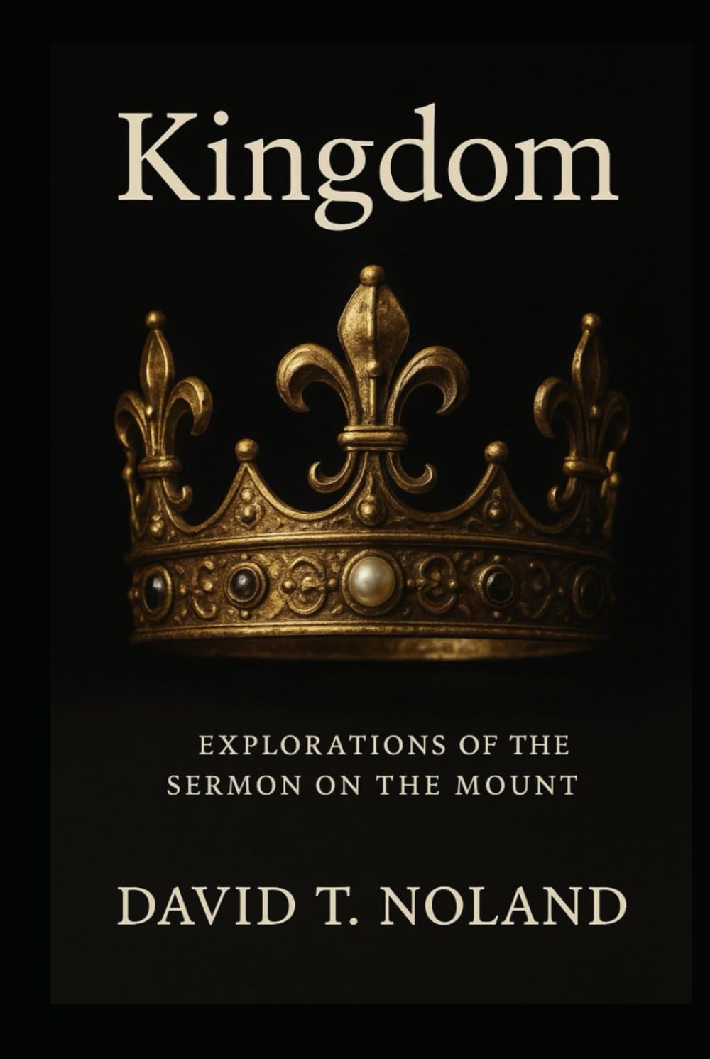 Kingdom: Explorations of the Sermon on the Mount