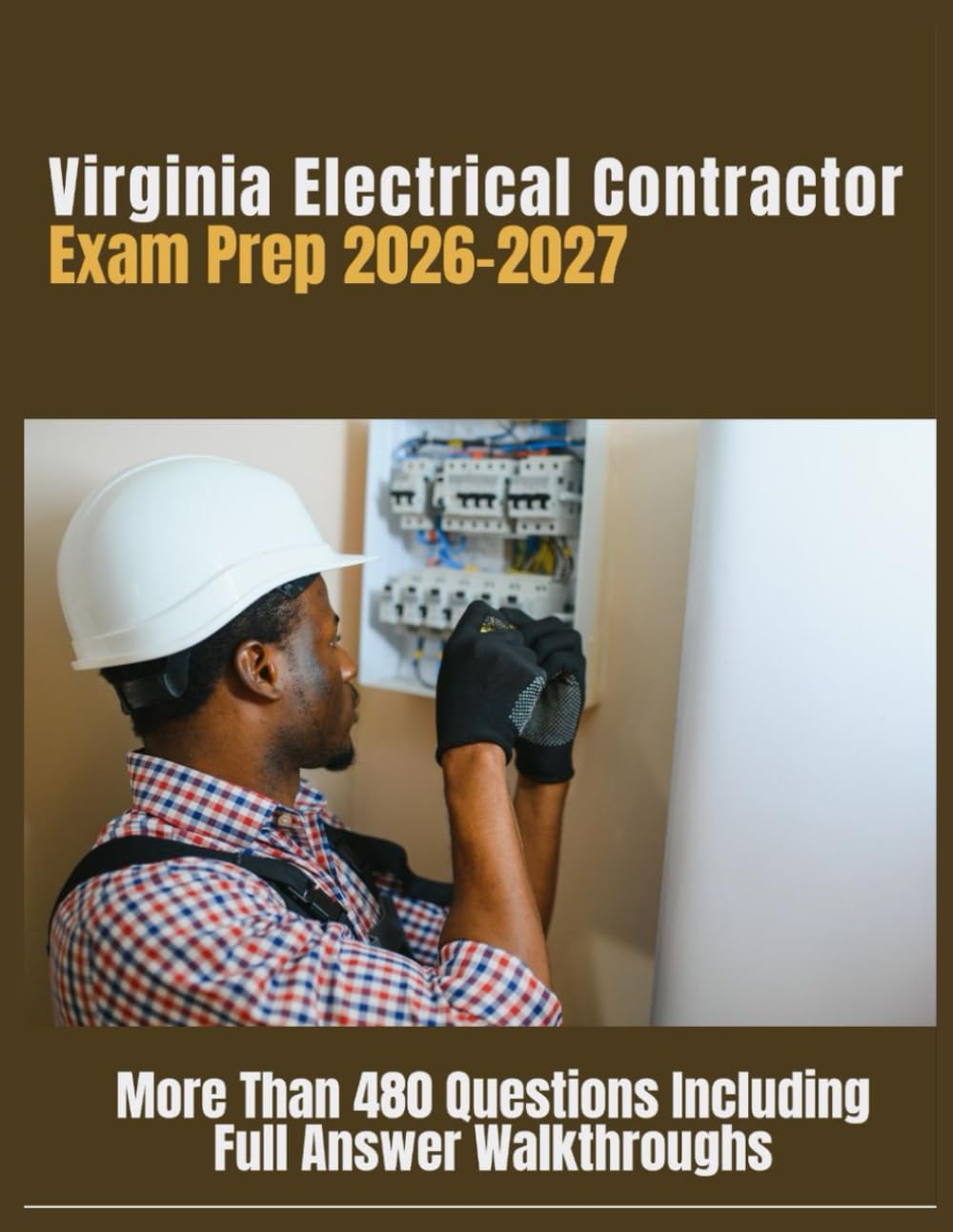Virginia Electrical Contractor Exam Prep 2026-2027: More Than 480 Questions Including Full Answer Walkthroughs