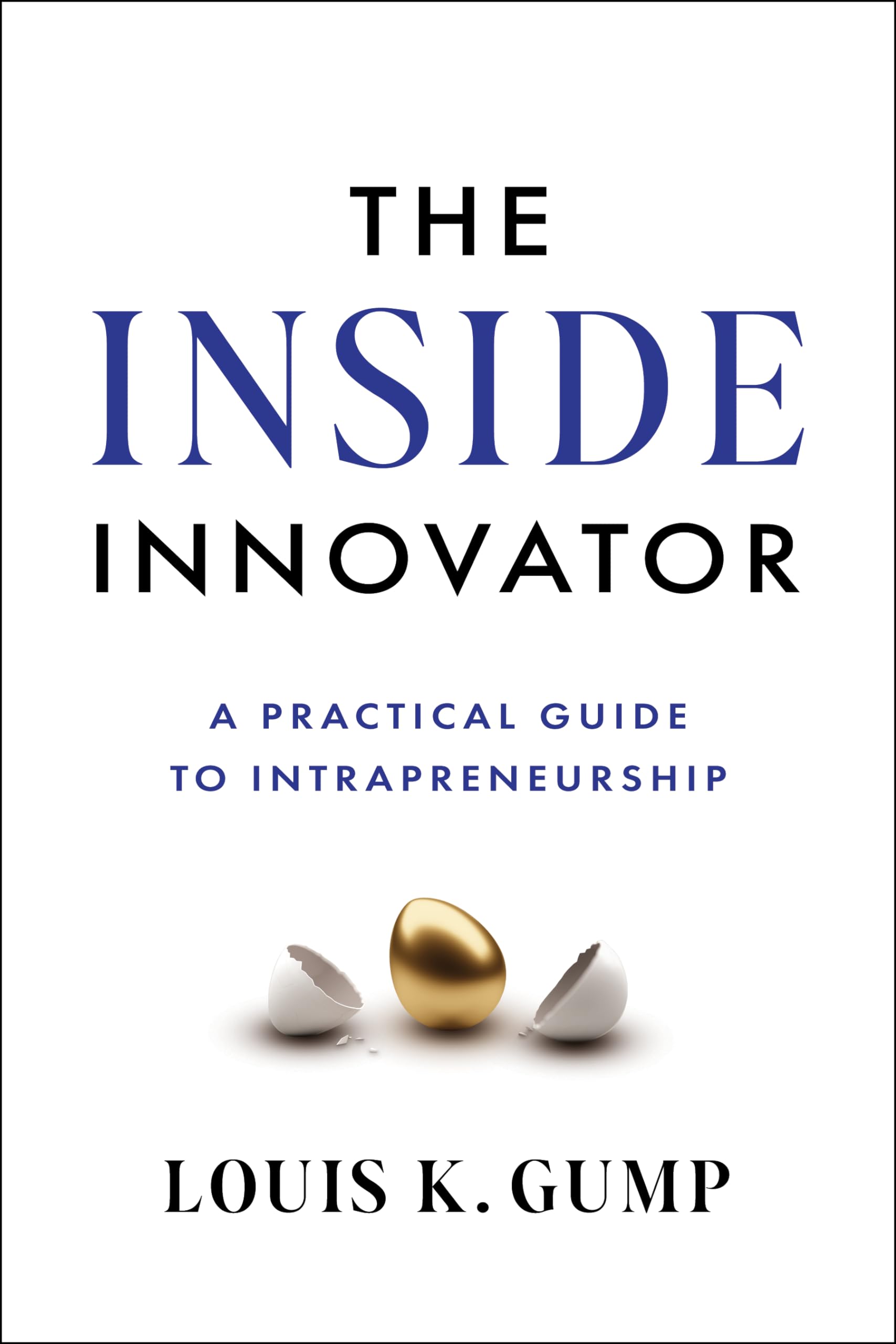 The Inside Innovator by Louis K Gump HARDBACK 9781639080946