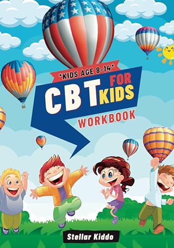 CBT for kids workbook A child's guide to overcoming anxiety, self doubt, negative thoughts and building stronger mental fortitude.