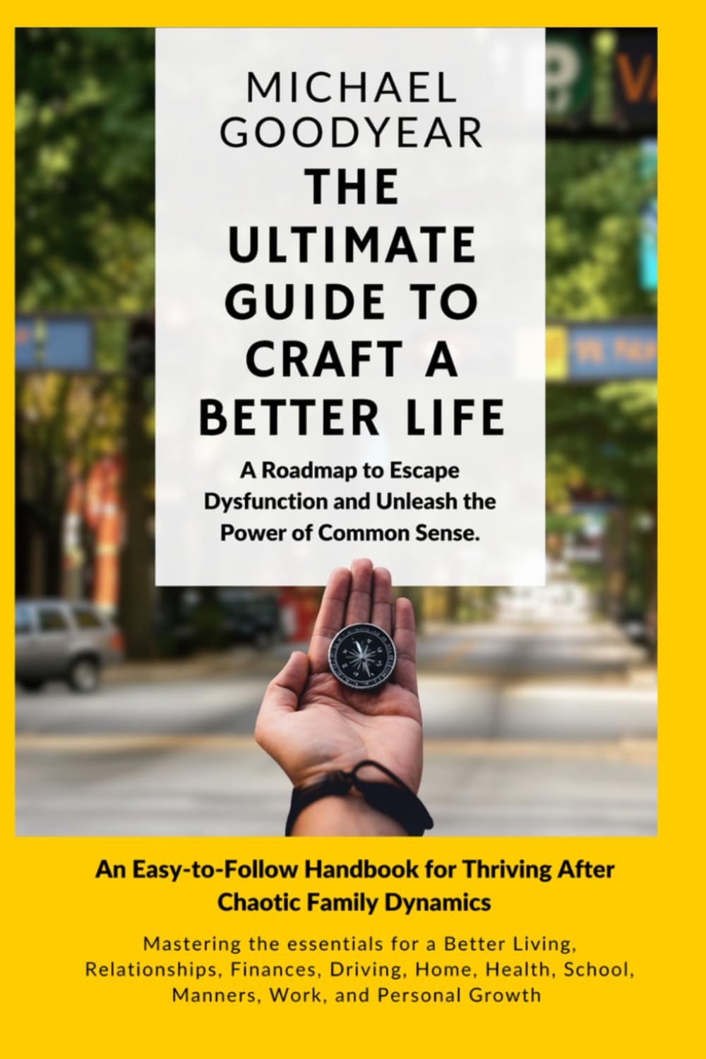 The Ultimate Guide to Craft a Better Life: A Roadmap to Escape Dysfunction and Unleash the Power of Common Sense (Common Sense with Uncle Mickey)