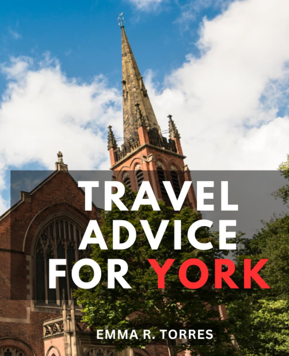 Travel Advice For York: Unraveling the Secrets of a Charming City | Your Comprehensive Travel Companion to Exploring York's Hidden Gems, Iconic Landmarks, and Immersive Local Experiences