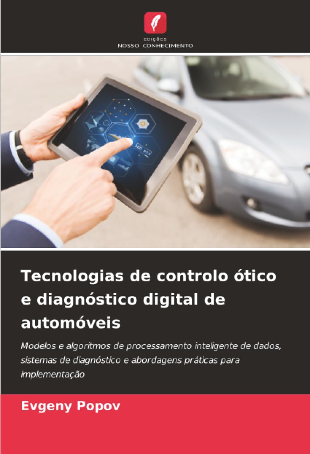 Tecnologias de controlo ótico e diagnóstico digital de automóveis: Modelos e algoritmos de processamento inteligente de dados, sistemas de diagnóstico e abordagens práticas para implementação