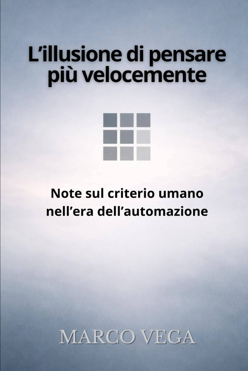 L’illusione di pensare più velocemente: Note sul criterio umano nell’era dell’automazione