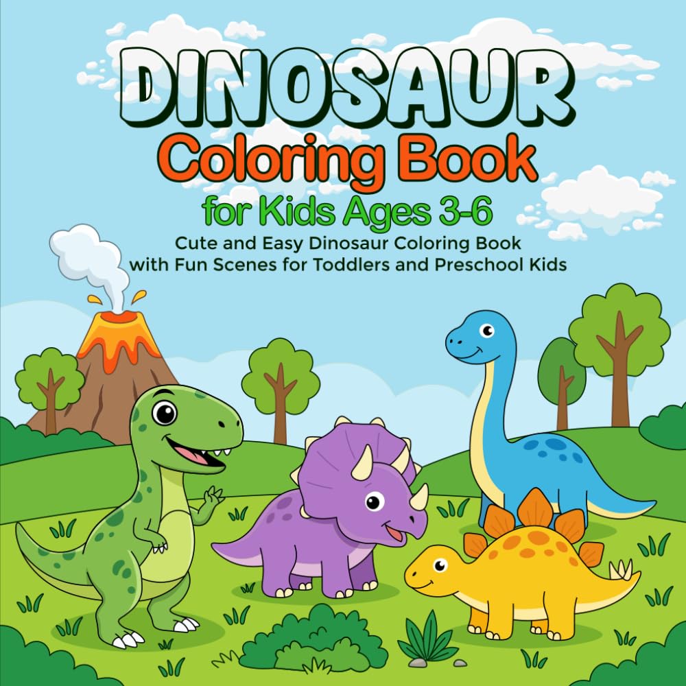 Dinosaur Coloring Book for Kids Ages 3–6: Cute and Easy Dinosaur Coloring Book with Fun Scenes for Toddlers and Preschool Kids