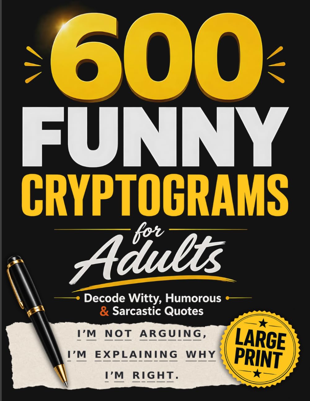 600 Funny Cryptograms for Adults: Decode Witty, Humorous & Sarcastic Quotes