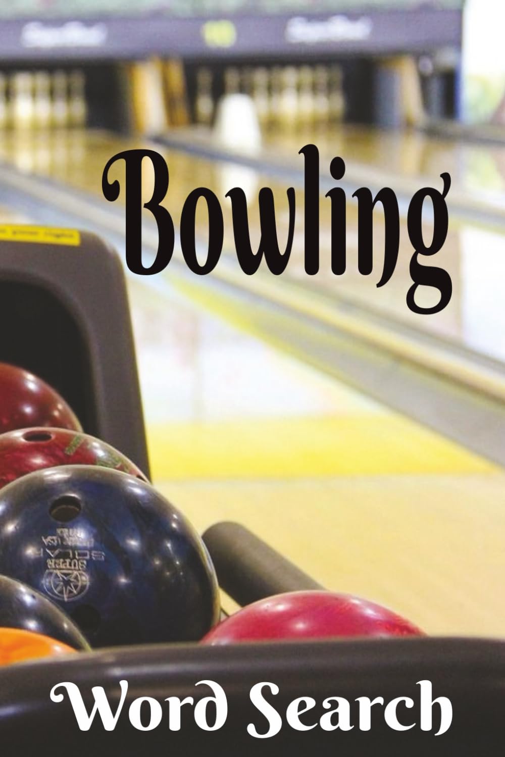 Bowling Word Search Puzzle Book: Go For The Strike! Fun for Bowlers, People with that Competitive Spirit, and Puzzlers of all Ages. 6x9 inch, 50+ ... Leave the screens and Watch Your Brain Bloom.
