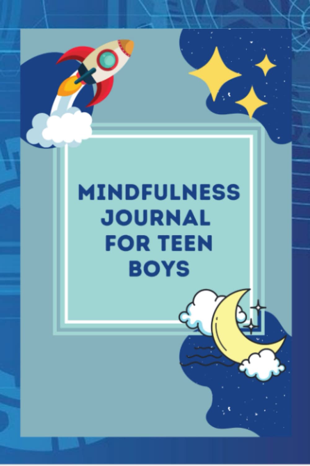 Mindful journal for teen boys: Prompts and practices journal