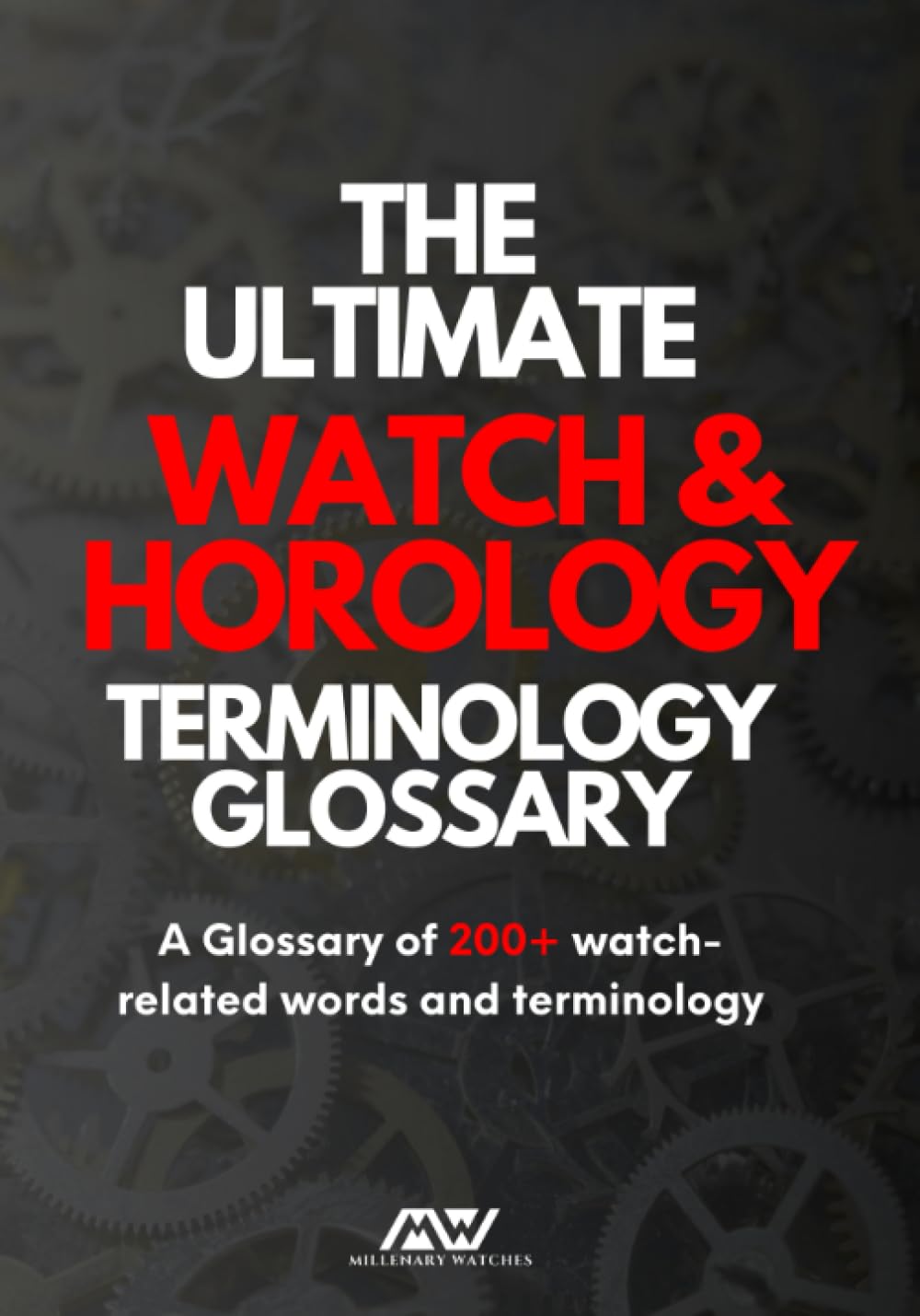 The Ultimate Watch & Horology Terminology Glossary: A Glossary of 200+ watch-related words and terminology