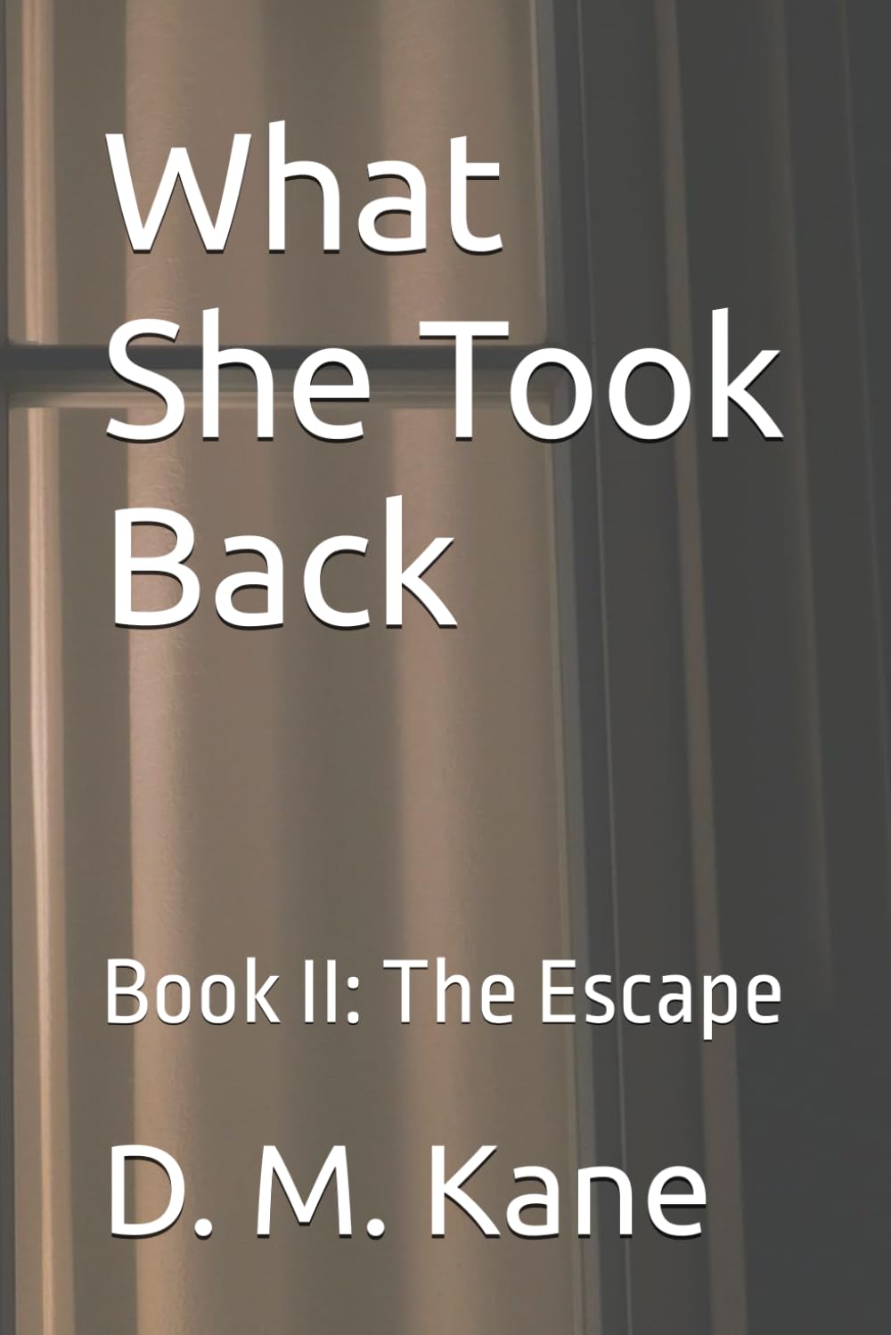 What She Took Back: Book II: The Escape (The Things We Survive)