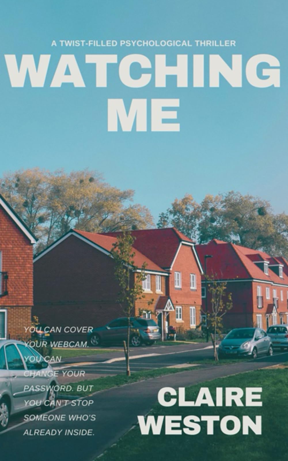 Watching Me: The chilling, twist-filled psychological thriller for fans of B.A. Paris and Lisa Jewell (The Watching Me Series)