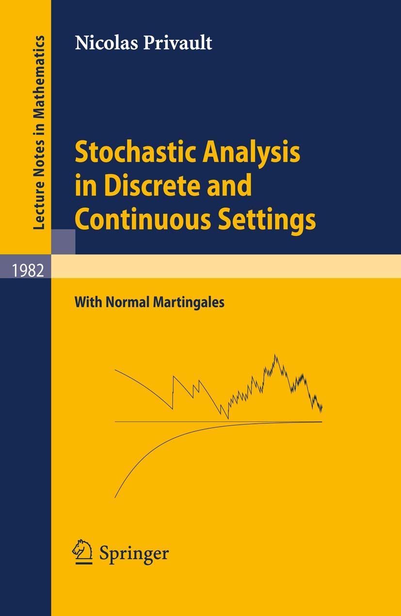 Stochastic Analysis in Discrete and Continuous Settings: With Normal Martingales: 1982 (Lecture Notes in Mathematics, 1982)
