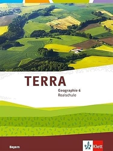 TERRA Geographie 6. Ausgabe Bayern Realschule: Schulbuch Klasse 6 (TERRA Geographie. Ausgabe für Bayern Realschule ab 2016)