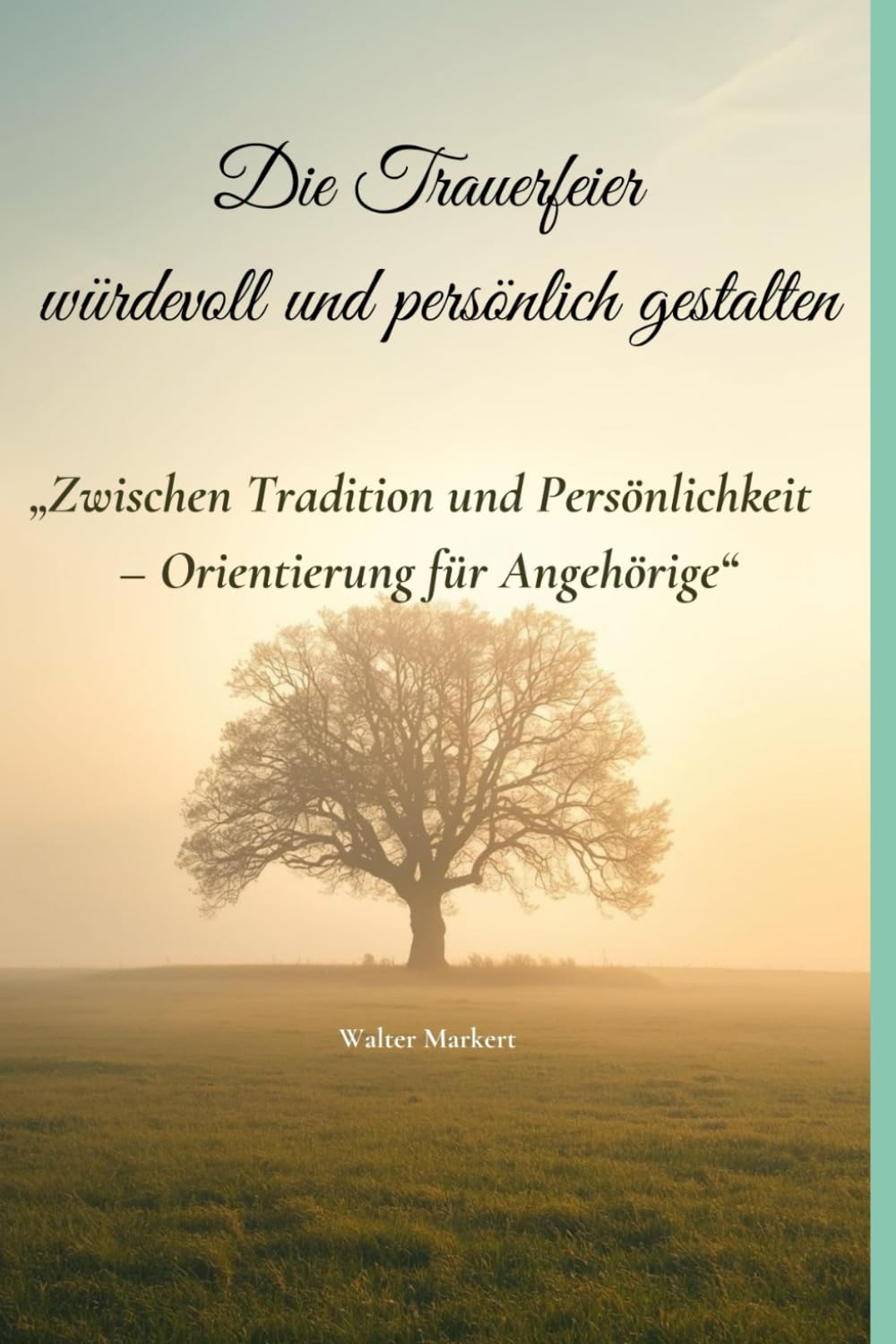 Die Trauerfeier würdevoll und persönlich gestalten: Zwischen Tradition und Persönlichkeit – Orientierung für Angehörige