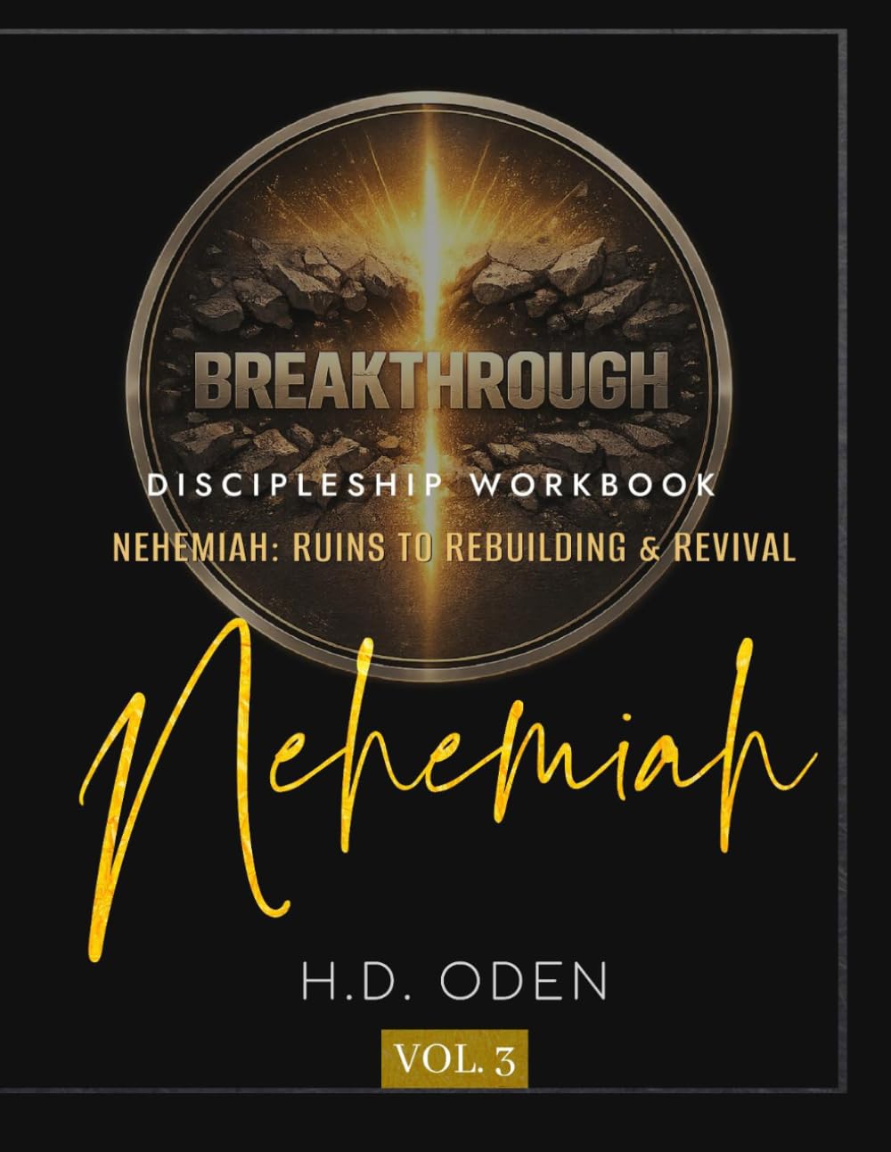 NEHEMIAH: RUINS TO REBUILDING & REVIVAL: BREAKTHROUGH BIBLE STUDY (Breakthrough Bible Study Series)