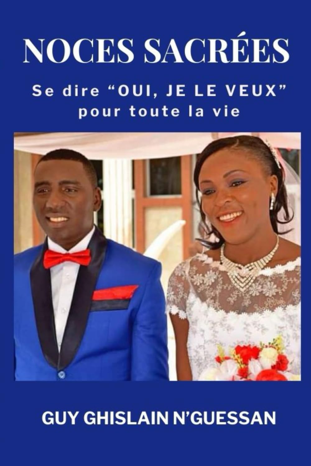 NOCES SACRÉES: Se dire “OUI, JE LE VEUX” pour toute la vie