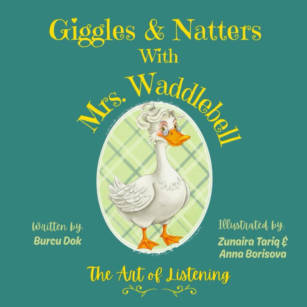 Giggles & Natters With Mrs. Waddlebell: A cozy tale about the quiet magic of listening