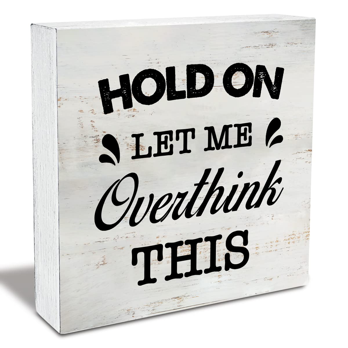 Hold on Let Me Overthink This Quote Wood Box Sign Rustic Wooden Box Sign Farmhouse Home Office Desk Shelf Decor (5 X 5 Inch)