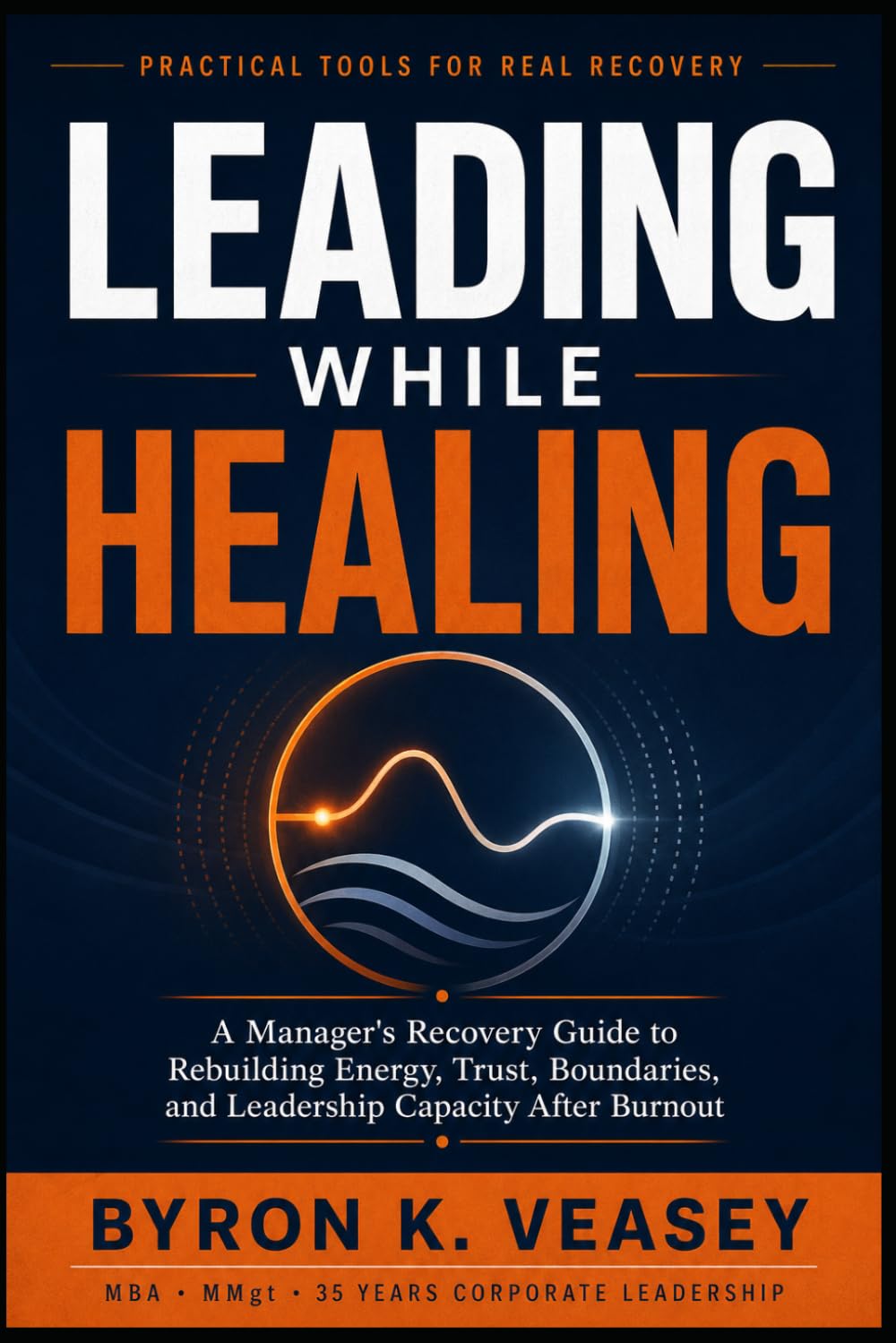 Leading While Healing: The Manager's Recovery Guide for Executives Returning After Burnout