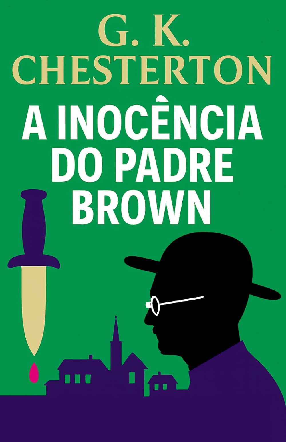 A Inocência Do Padre Brown: Segredos, crimes e deduções de um sacerdote detetive (Mistérios e Detetives Clássicos)