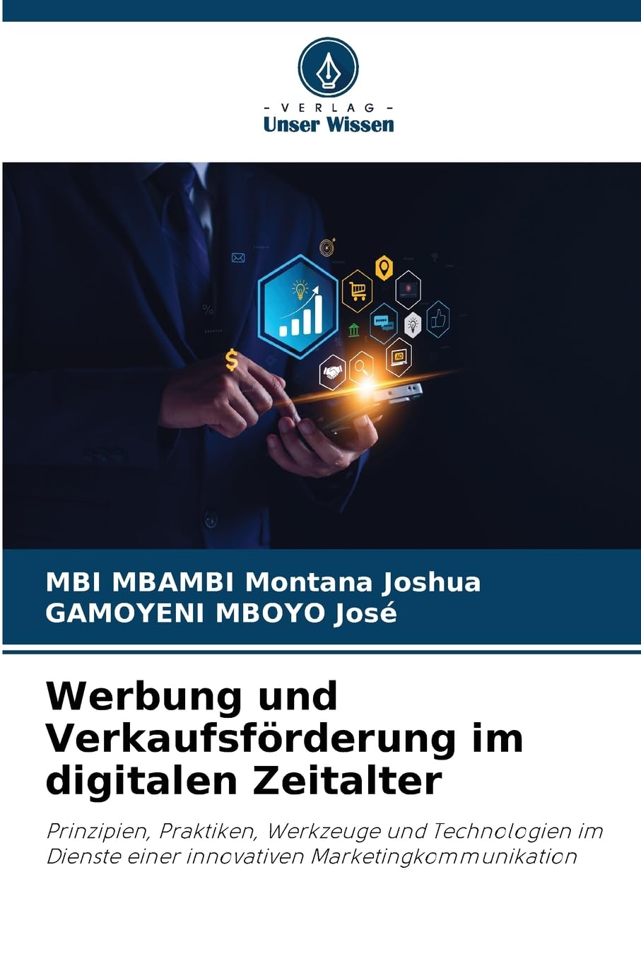 Werbung und Verkaufsförderung im digitalen Zeitalter: Prinzipien, Praktiken, Werkzeuge und Technologien im Dienste einer innovativen Marketingkommunikation