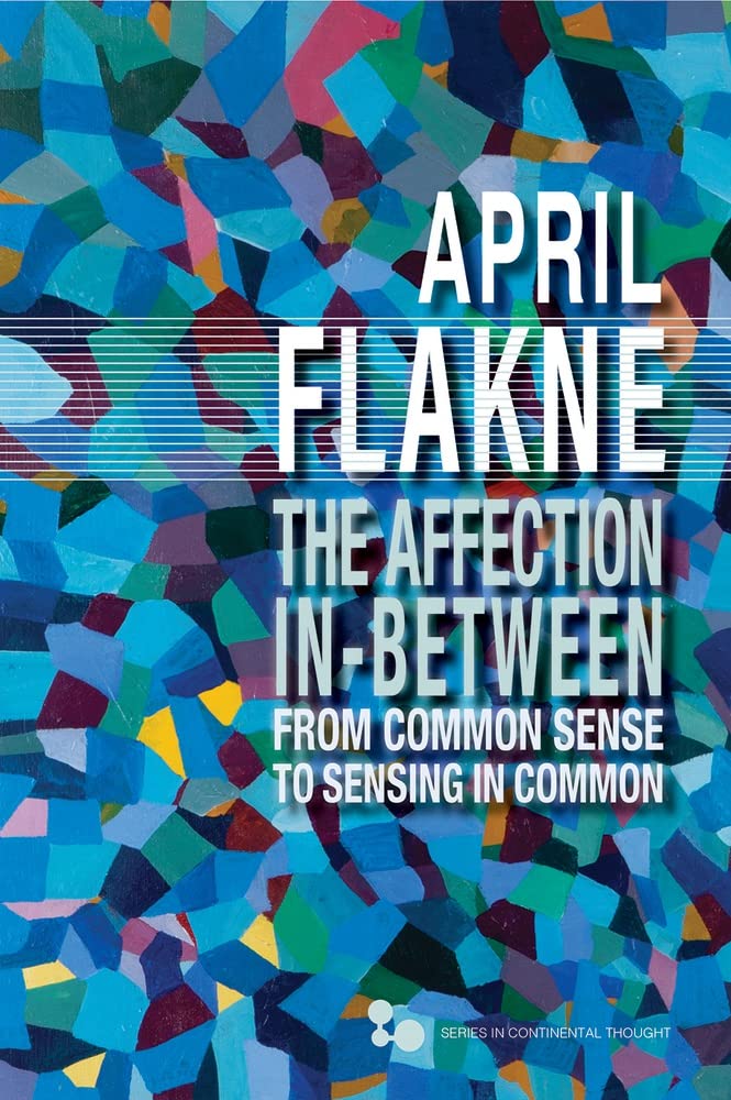 Buy The Affection in Between: From Common Sense to Sensing in Common (Series in Continental Thought) — BookShops.in