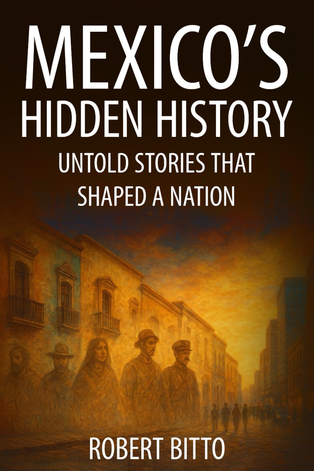 Mexico's Hidden History: Untold Stories That Shaped a Nation